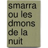 Smarra Ou Les Dmons de La Nuit door Charles Nodier