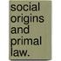 Social Origins And Primal Law.