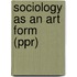 Sociology as an Art Form (Ppr)
