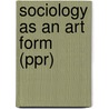Sociology as an Art Form (Ppr) door Robert Nisbet