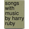 Songs With Music by Harry Ruby by Not Available