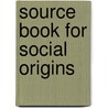 Source Book For Social Origins door William Isaac Thomas