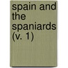 Spain And The Spaniards (V. 1) by Edmondo Deamicis