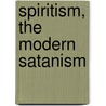 Spiritism, The Modern Satanism by Thomas Frances Coakley