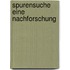 Spurensuche Eine Nachforschung