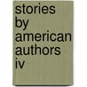 Stories By American Authors Iv by Authors Various
