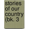 Stories Of Our Country (Bk. 3 door James Johonnot