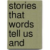 Stories That Words Tell Us And door Elizabeth O'Neill