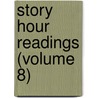 Story Hour Readings (Volume 8) door Ernest Clark Hartwell