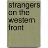 Strangers On The Western Front by Guoqi Xu