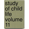 Study Of Child Life  Volume 11 door Marion Foster Washburne