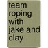 Team Roping With Jake and Clay
