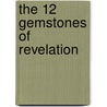 The 12 Gemstones Of Revelation door Mary Trask