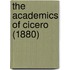 The Academics Of Cicero (1880)