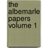 The Albemarle Papers  Volume 1