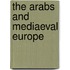 The Arabs and Mediaeval Europe