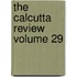 The Calcutta Review  Volume 29