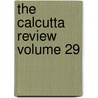 The Calcutta Review  Volume 29 door General Books