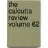 The Calcutta Review  Volume 62