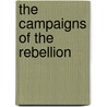 The Campaigns Of The Rebellion by albert todd