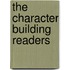 The Character Building Readers