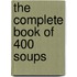 The Complete Book Of 400 Soups