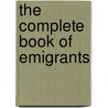 The Complete Book Of Emigrants by Peter Wilson Coldham