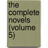The Complete Novels (Volume 5)