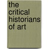 The Critical Historians Of Art by Michael Podro