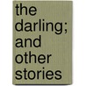 The Darling; And Other Stories door Anton Pavlovitch Chekhov