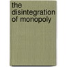 The Disintegration Of Monopoly door Samuel Russell