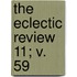 The Eclectic Review  11; V. 59