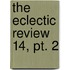 The Eclectic Review  14, Pt. 2