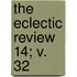 The Eclectic Review  14; V. 32