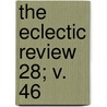 The Eclectic Review  28; V. 46 door William Hendry Stowell