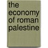 The Economy of Roman Palestine
