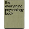 The Everything Psychology Book door Kendra Cherry