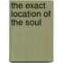 The Exact Location of the Soul