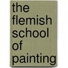 The Flemish School of Painting door Alphonse Jules Wauters