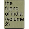 The Friend Of India (Volume 2) door Unknown Author