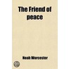 The Friend Of Peace (Volume 2) door Noah Worcester