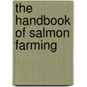 The Handbook of Salmon Farming door Selina Stead