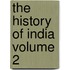 The History Of India  Volume 2