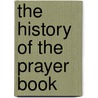 The History Of The Prayer Book door George Henry Stoddart