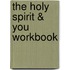 The Holy Spirit & You Workbook