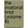 The Irrational Knot (Volume 8) door George Bernard Shaw