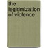 The Legitimization of Violence