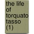 The Life Of Torquato Tasso (1)