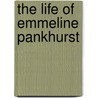 The Life of Emmeline Pankhurst door E. Sylvia Pankhurst