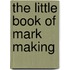 The Little Book Of Mark Making